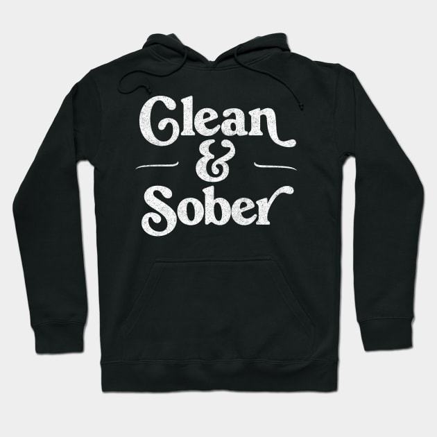 Clean & Sober / Retro Sobriety Gift Design Hoodie by DankFutura